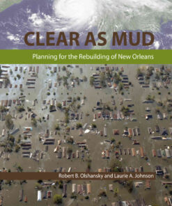Clear as Mud: Planning for the Rebuilding of New Orleans, 1st Edition eBook