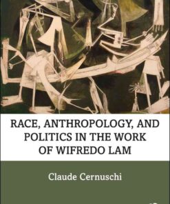 Race, Anthropology, and Politics in the Work of Wifredo Lam, 1st Edition eBook