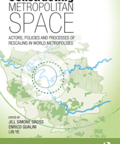 Constructing Metropolitan Space: Actors, Policies and Processes of Rescaling in World Metropolises, 1st Edition eBook