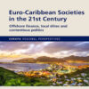 Euro-Caribbean Societies in the 21st Century: Offshore finance, local élites and contentious politics, 1st Edition eBook