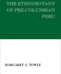 The Ethnobotany of Pre-Columbian Peru, 1st Edition eBook