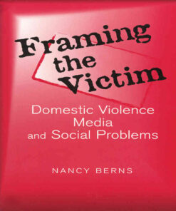 Framing the Victim: Domestic Violence, Media, and Social Problems , 1st Edition eBook