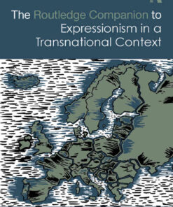 The Routledge Companion to Expressionism in a Transnational Context, 1st Edition eBook