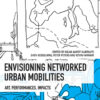 Envisioning Networked Urban Mobilities: Art, Performances, Impacts, 1st Edition eBook