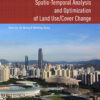 Spatio-temporal Analysis and Optimization of Land Use/Cover Change: Shenzhen as a Case Study, 1st Edition eBook