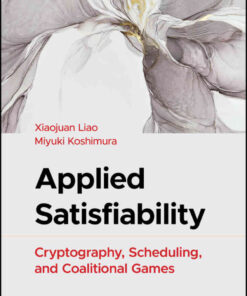 Applied Satisfiability: Cryptography, Scheduling, and Coalitional Games, 1st Edition eBook