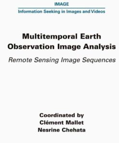 Multitemporal Earth Observation Image Analysis: Remote Sensing Image Sequences, 1st Edition eBook