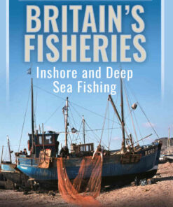A Short History of Britain’s Fisheries: Inshore and Deep Sea Fishing eBook