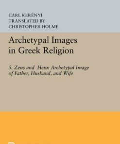 Archetypal Images in Greek Religion: 5. Zeus and Hera: Archetypal Image of Father, Husband, and Wife eBook