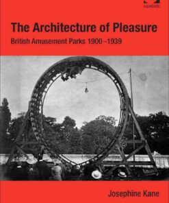 The Architecture of Pleasure: British Amusement Parks 1900–1939 eBook