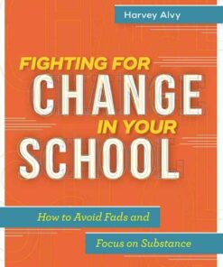 Fighting for Change in Your School: How to Avoid Fads and Focus on Substance, 1st Edition eBook