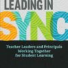 Leading in Sync: Teacher Leaders and Principals Working Together for Student Learning eBook