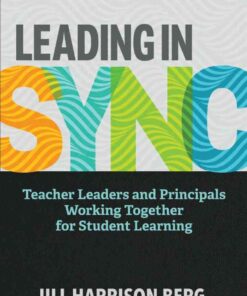 Leading in Sync: Teacher Leaders and Principals Working Together for Student Learning eBook