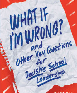 What If I'm Wrong? and Other Key Questions for Decisive School Leadership eBook