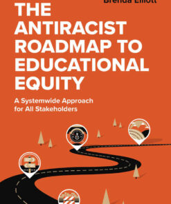 The Antiracist Roadmap to Educational Equity: A Systemwide Approach for All Stakeholders eBook