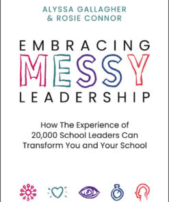 Embracing MESSY Leadership: How the Experience of 20,000 School Leaders Can Transform You and Your School eBook