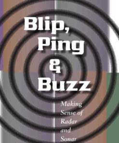 Blip, Ping, and Buzz: Making Sense of Radar and Sonar eBook