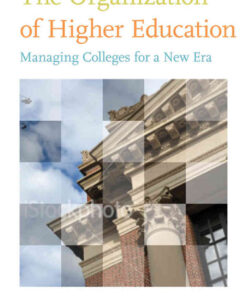 The Organization of Higher Education: Managing Colleges for a New Era eBook