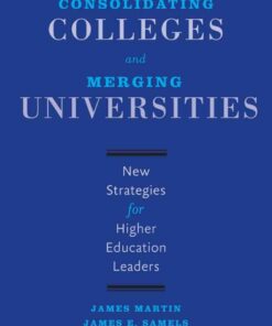 Consolidating Colleges and Merging Universities: New Strategies for Higher Education Leaders eBook