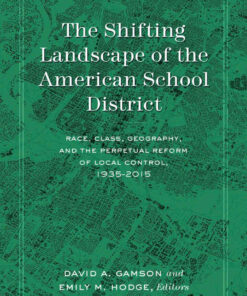 The Shifting Landscape of the American School District: Race, Class, Geography, and the Perpetual Reform of Local Control, 1935–2015, 1st Edition eBook