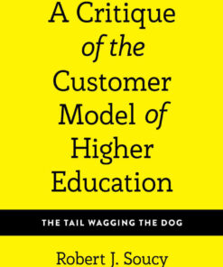 A Critique of the Customer Model of Higher Education: The Tail Wagging the Dog, 1st Edition eBook