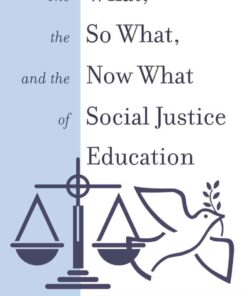 The What, the So What, and the Now What of Social Justice Education, 1st Edition eBook