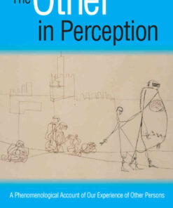 The Other in Perception: A Phenomenological Account of Our Experience of Other Persons eBook