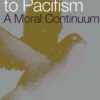 From Warism to Pacifism: A Moral Continuum eBook