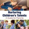 Nurturing Children's Talents: A Guide for Parents, 1st Edition eBook