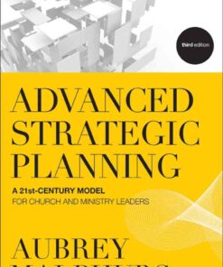 Advanced Strategic Planning: A 21st-Century Model for Church and Ministry Leaders, 3rd Edition eBook