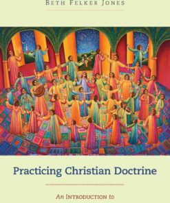 Practicing Christian Doctrine: An Introduction to Thinking and Living Theologically eBook