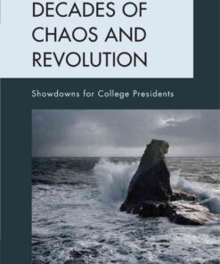 Decades of Chaos and Revolution: Showdowns for College Presidents eBook