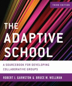 The Adaptive School: A Sourcebook for Developing Collaborative Groups, 3rd Edition eBook