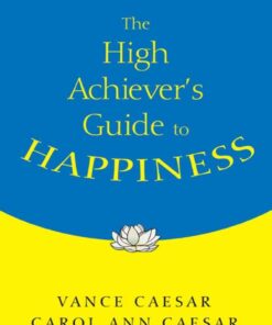 The High Achiever′s Guide to Happiness, 1st Edition eBook