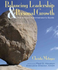 Balancing Leadership and Personal Growth: The School Administrator′s Guide, 1st Edition eBook