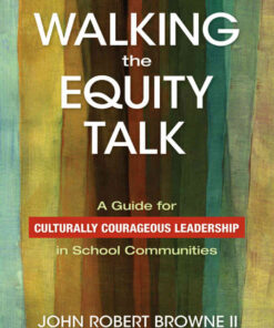 Walking the Equity Talk: A Guide for Culturally Courageous Leadership in School Communities, 1st Edition eBook