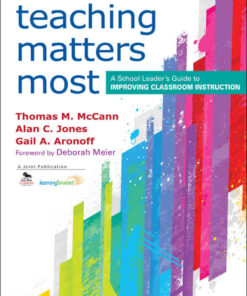 Teaching Matters Most: A School Leader’s Guide to Improving Classroom Instruction, 1st Edition eBook
