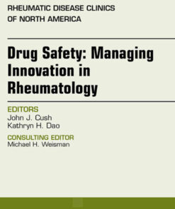 Drug Safety: Managing Innovation in Rheumatology, An Issue of Rheumatic Disease Clinics eBook