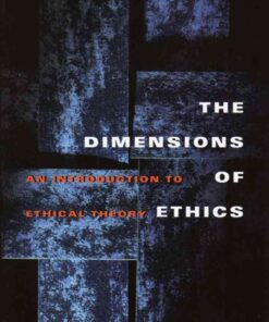 The Dimensions of Ethics, An Introduction to Ethical Theory eBook