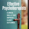 Effective Psychotherapists: Clinical Skills That Improve Client Outcomes eBook