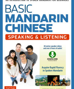 Basic Mandarin Chinese - Speaking & Listening Textbook: An Introduction to Spoken Mandarin for Beginners (Audio and Video Downloads Included) eBook