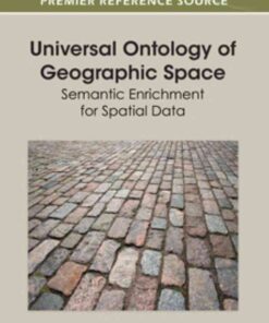 Universal Ontology of Geographic Space: Semantic Enrichment for Spatial Data: Semantic Enrichment for Spatial Data eBook