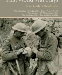 First World War Plays: Night Watches, Mine Eyes Have Seen, Tunnel Trench, Post Mortem, Oh What A Lovely War, The Accrington Pals, Sea and Land and Sky, 1st Edition eBook