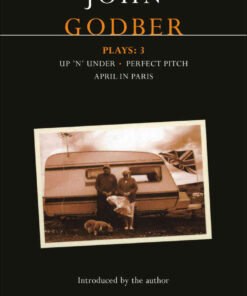 Godber Plays: 3: April in Paris; up 'n' under; Perfect Pitch, 1st Edition eBook