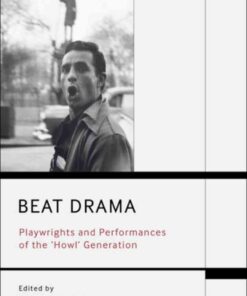 Beat Drama: Playwrights and Performances of the 'Howl’ Generation, 1st Edition eBook
