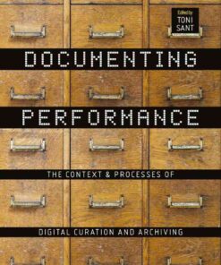 Documenting Performance: The Context and Processes of Digital Curation and Archiving, 1st Edition eBook