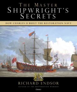 The Master Shipwright's Secrets: How Charles II built the Restoration Navy eBook