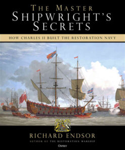 The Master Shipwright's Secrets: How Charles II built the Restoration Navy eBook