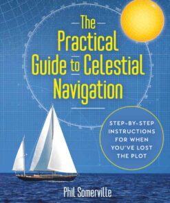 The Practical Guide to Celestial Navigation: Step-by-step instructions for when you've lost the plot eBook