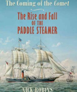 The Coming of the Comet: The Rise and Fall of the Paddle Steamer eBook